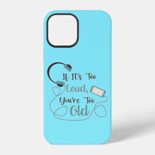 Coque iPhone 12 Si c'est trop fort, vous êtes trop vieux citation