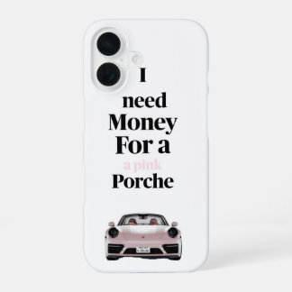Coque iPhone 16 Besoin d'argent pour une Porsche rose