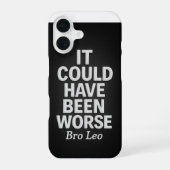 Coque iPhone 16 Bro Leo Legacy "It Could Have Been Worse" (Verso)