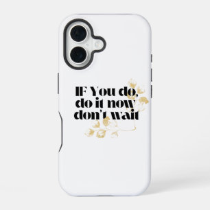 Coque iPhone 16 « Faites-le maintenant » Citation Motivante – Insp