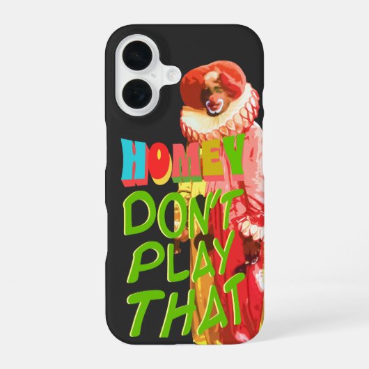 Coque iPhone 16 Homey Don't Play That (Verso)