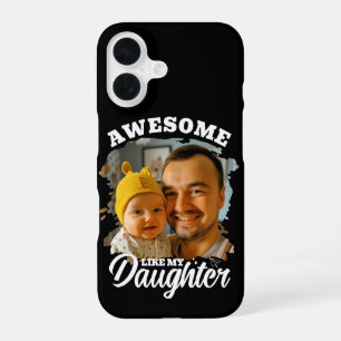 Coque iPhone 16 Incroyable comme ma fille Photo de papa personnali