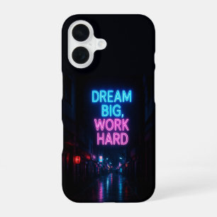 Coque iPhone 16 Neon City 'Dream Big Work Hard' Rue Pleuillée
