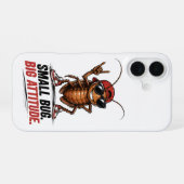 Coque iPhone 16 Petit insecte. Grande attitude. | Drôle de blatte (Verso Horizontal)