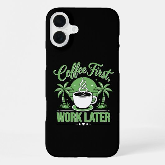 Coque iPhone 16 Plus Café d'abord, travail ensuite. Propulsé par les am (Verso)