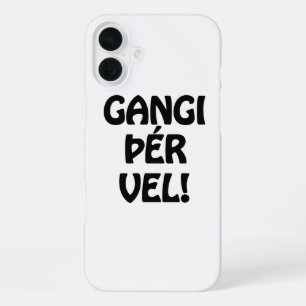 Coque iPhone 16 Plus GANGI ÞÉR VEL! BONNE CHANCE ! Langue islandaise