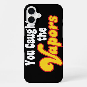 Coque iPhone 16 Plus Vous avez attrapé les vapeurs