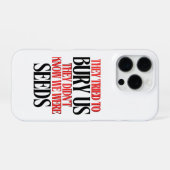 Coque iPhone 16 Pro Ils ont essayé de nous enterrer |  (Verso Horizontal)