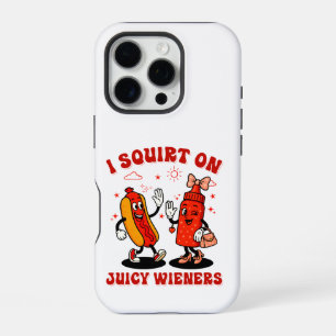 Coque iPhone 16 Pro Je Fais Jaillir Sur De Juteux Wieners Humour Adult