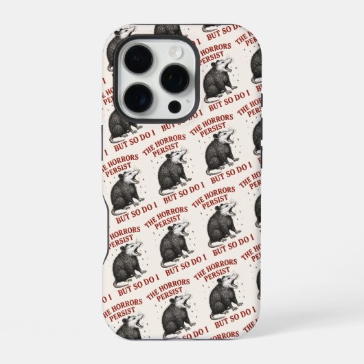 Coque iPhone 16 Pro Les Horreurs Persistent Mais Moi Aussi (Verso)