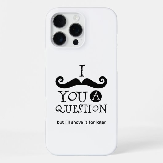 Coque iPhone 16 Pro Max Je Dois Vous Poser Une Question (Verso)