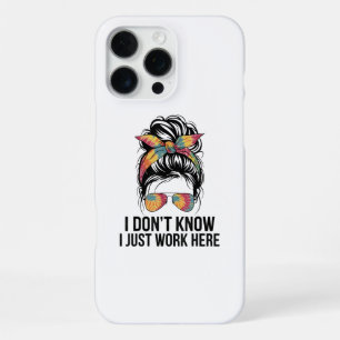 Coque iPhone 16 Pro Max Je ne sais pas je travaille juste ici citations dr
