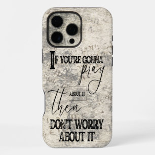 Coque iPhone 16 Pro Max Priez et ne vous inquiétez pas la foi chrétienne I