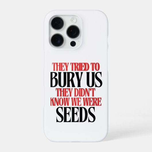 Coque iPhone 16 Pro They Tried To Bury Us | (Verso)