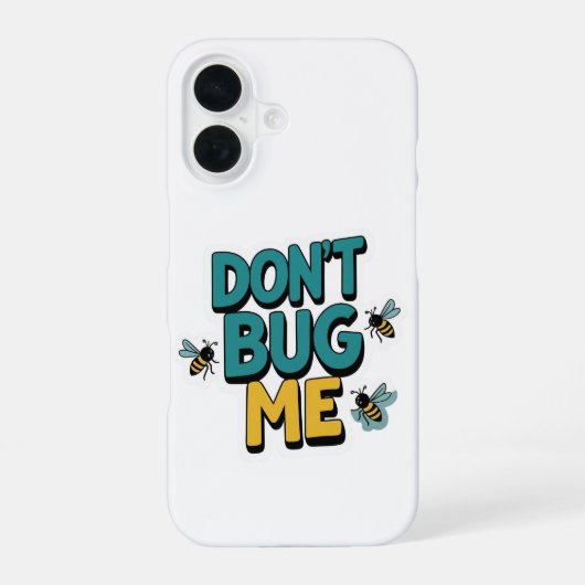 Coque iPhone 16 Quirky Bee Pun - Don’t Bug Me Artwork (Verso)