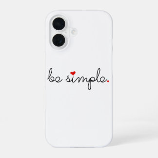 Coque iPhone 16 Soyez Simple - Trouvez Votre Paix