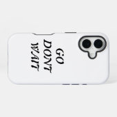 Coque iPhone 16 "Vas-y. N'attendez pas (Verso Horizontal)