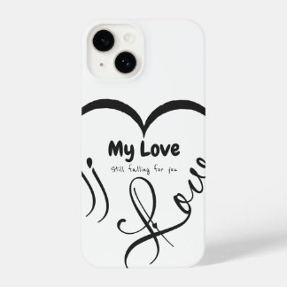 Coque Pour iPhone 14 I Love My Love 🖤: Still falling for you
