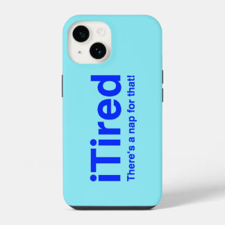Coque Pour iPhone 14 iTired Il y a une sieste pour ça