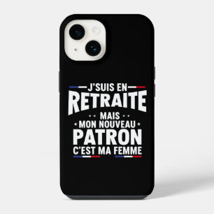 Coque Pour iPhone 14 J'Suis à la Retraite Mon seul Patron Est Ma Femme 