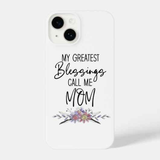 Coque Pour iPhone 14 My Greatest Blessings Call Me Mom (Verso)