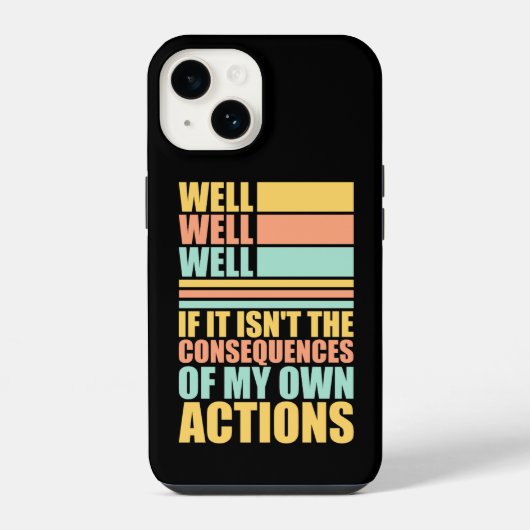 Coque Pour iPhone 14 Well Well Well If It Isn't The Consequences Of My (Verso)