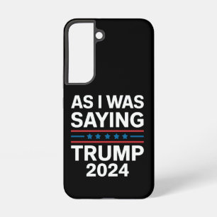 Coque Samsung Galaxy Ainsi que je le disais Trump 2024 Donald trump