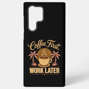 Coque Samsung Galaxy Café d'abord, travail ensuite. Propulsé par les am