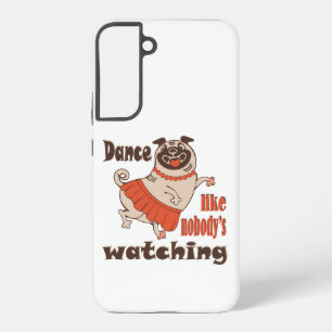 Coque Samsung Galaxy Danse comme personne ne regarde poule Carlin chien