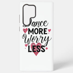Coque Samsung Galaxy Danse Mignonne Plus de Soucis Moins de Cœurs Roses