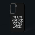 Coque Samsung Galaxy Hanoukka Je suis juste ici pour les Latkes juifs<br><div class="desc">Hanoukka Je suis juste ici pour la fête juive Latkes</div>