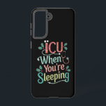 Coque Samsung Galaxy ICU Quand vous dormez Soins infirmiers de l'ICU No<br><div class="desc">ICU Quand vous dormez Soins infirmiers de l'ICU Noël</div>