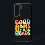 Coque Samsung Galaxy Les bonnes mères disent de mauvaises paroles Fête<br><div class="desc">Les bonnes mères disent de mauvaises paroles Fête des mères Super</div>