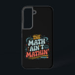 Coque Samsung Galaxy Les maths ne font pas de mathématiques Montrez vot<br><div class="desc">Les maths ne font pas de mathématiques Montrez votre travail Professeur de mathématiques</div>