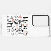 Coque Samsung Galaxy Life is Better With a Cat quote slogan (Côté gauche)