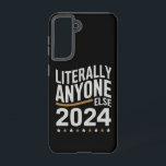 Coque Samsung Galaxy Littéralement Toute Autre Élection Politique 2024<br><div class="desc">Littéralement N'Importe Qui D'Autre Élection Politique Drôle 2024</div>