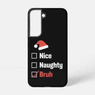 Coque Samsung Galaxy Noël Nice Naughty Bruh Funny Liste de Noël