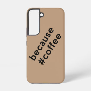 Coque Samsung Galaxy Parce que café