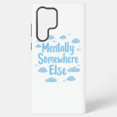 Coque Samsung Galaxy Relatable "Mentally Somewhere Else" with Clouds (Verso)