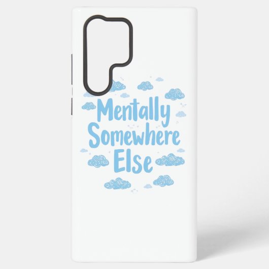 Coque Samsung Galaxy Relatable "Mentally Somewhere Else" with Clouds (Verso)