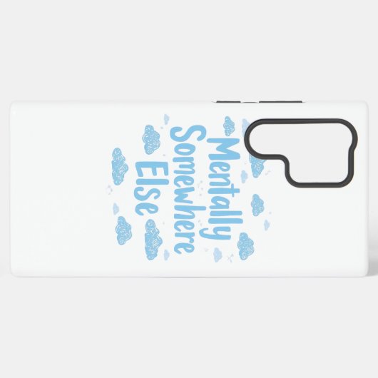 Coque Samsung Galaxy Relatable "Mentally Somewhere Else" with Clouds (Verso Horizontal)