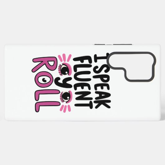 Coque Samsung Galaxy Sassy Attitude "I Speak Fluent Eye Roll" (Verso Horizontal)
