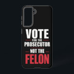 Coque Samsung Galaxy Vote Pour Le Procureur Et Non Pour Le Felon<br><div class="desc">Vote Pour Le Procureur Et Non Pour Le Felon</div>