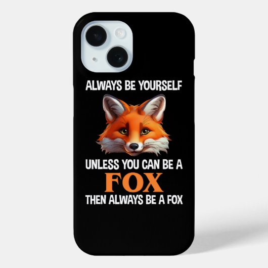 Coques Case-Mate iPhone Always Be Yourself Unless You Can Be A Fox (Verso)