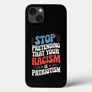 Case-Mate iPhone Case Arrêtez de prétendre que votre racisme est du patr