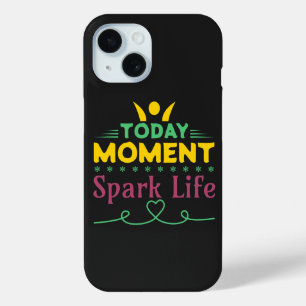 Coque Pour iPhone 15 Aujourd'hui Moment, la vie étincelante