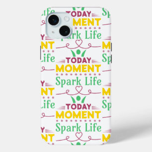 Coque iPhone 15 Mini Aujourd'hui Moment, la vie étincelante
