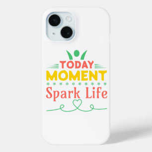 Coque Pour iPhone 15 Aujourd'hui Moment, la vie étincelante