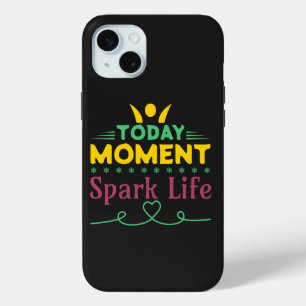Coque iPhone 15 Mini Aujourd'hui Moment, la vie étincelante