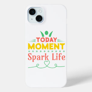 Coque iPhone 15 Mini Aujourd'hui Moment, la vie étincelante